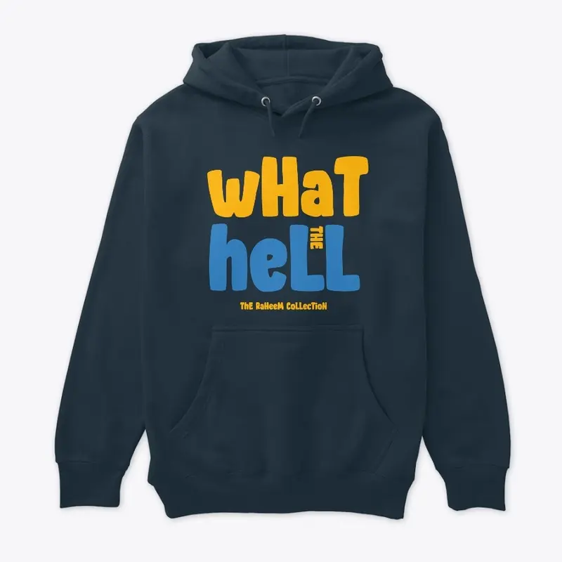 Raheems "What The Hell" Premium Hoodie